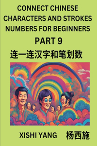 Connect Chinese Character Strokes Numbers (Part 9)- Moderate Level Puzzles for Beginners, Test Series to Fast Learn Counting Strokes of Chinese Characters, Simplified Characters and Pinyin, Easy Lessons, Answers