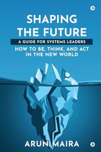 Shaping the Future: A Guide for Systems Leaders