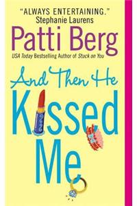 And Then He Kissed Me