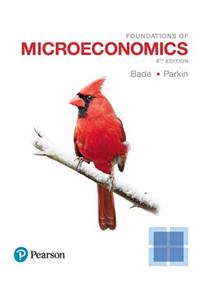 Foundations of Microeconomics, Student Value Edition Plus Mylab Economics with Pearson Etext -- Access Card Package