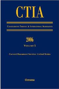 CITA Consolidated Treaties and International Agreements 2006 Volume 5