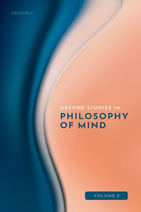 Oxford Studies in Philosophy of Mind Volume 1