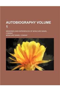Autobiography; Memories and Experiences of Moncure Daniel Conway Volume 1