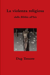 La violenza religiosa. Dalla Bibbia all'Isis
