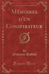 Mémoires d'Un Conspirateur (Classic Reprint)