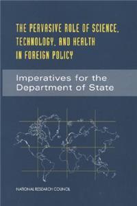 The Pervasive Role of Science, Technology, and Health in Foreign Policy