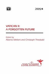 Concilium 2005/4: Vatican II a Forgotten Future