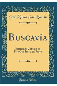 Buscavía: Entremés Cómico en Dos Cuadros y en Prosa (Classic Reprint)