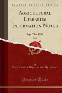 Agricultural Libraries Information Notes, Vol. 6
