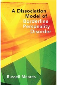 A Dissociation Model of Borderline Personality Disorder