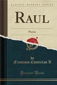 Raul: Poema (Classic Reprint)