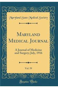 Maryland Medical Journal, Vol. 59: A Journal of Medicine and Surgery; July, 1916 (Classic Reprint)