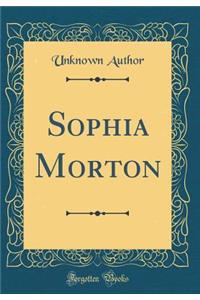 Sophia Morton (Classic Reprint)