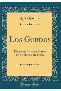 Los Gordos: Disparate Cómico-Lírico en un Acto y en Prosa (Classic Reprint)