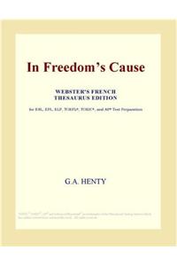 In Freedoms Cause (Webster's French Thesaurus Edition)
