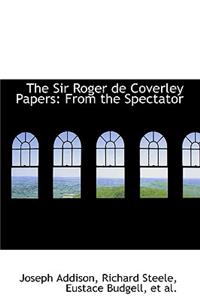 The Sir Roger de Coverley Papers, from the Spectator