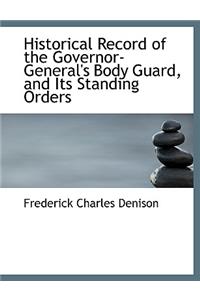 Historical Record of the Governor-General's Body Guard, and Its Standing Orders