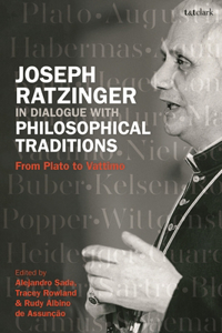 Joseph Ratzinger in Dialogue with Philosophical Traditions