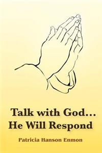 Talk with God...He Will Respond