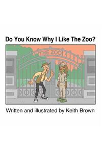 Do You Know Why I Like The Zoo?