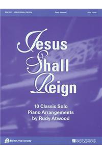 Jesus Shall Reign