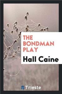 Bondman Play