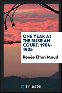 One year at the Russian court: 1904-1905