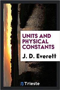 UNITS AND PHYSICAL CONSTANTS