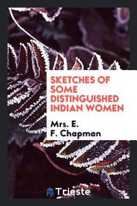 Sketches of Some Distinguished Indian Women