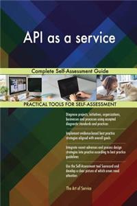 API as a Service Complete Self-Assessment Guide