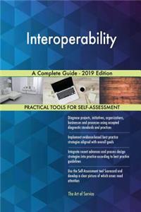 Interoperability A Complete Guide - 2019 Edition