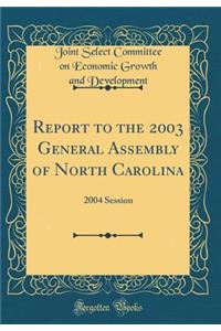 Report to the 2003 General Assembly of North Carolina: 2004 Session (Classic Reprint)