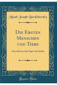 Die Ersten Menschen und Tiere: Auswahl aus den Sagen der Juden (Classic Reprint)