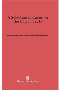A Selection of Cases on the Law of Torts, Volume 1