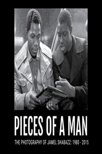 Pieces of a Man: Photography of Jamel Shabazz: 1980-2015