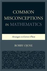 Common Misconceptions in Mathematics