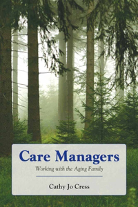 Care Managers: Working with the Aging Family