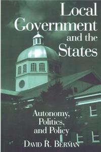 Local Government and the States: Autonomy, Politics and Policy