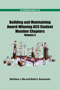Building and Maintaining Award-Winning ACS Student Members Chapters Volume 3