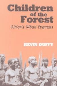 Children of the Forest: Africa's Mbuti Pygmies