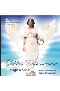 Goddess Enchantment, Magic and Spells Volume 2: Goddesses Love, Abundance and Transformation