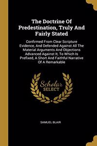 Doctrine Of Predestination, Truly And Fairly Stated