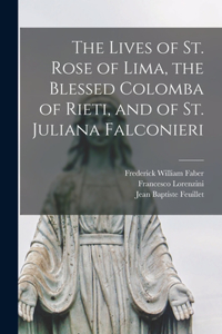 Lives of St. Rose of Lima, the Blessed Colomba of Rieti, and of St. Juliana Falconieri