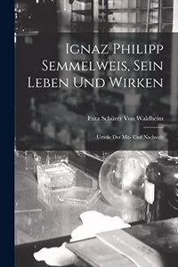 Ignaz Philipp Semmelweis, Sein Leben Und Wirken