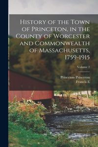 History of the Town of Princeton, in the County of Worcester and Commonwealth of Massachusetts, 1759-1915; Volume 2