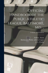 Official Handbook of the Public Athletic League, Baltimore, Md. ..; Volume 1918 edition