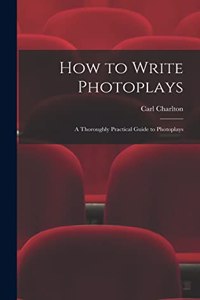 How to Write Photoplays