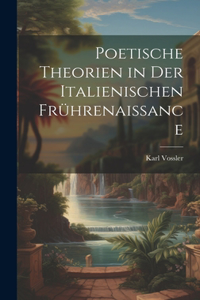 Poetische Theorien in Der Italienischen Frührenaissance