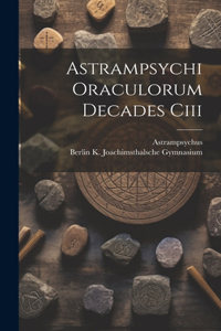 Astrampsychi Oraculorum Decades Ciii