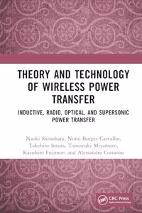 Theory and Technology of Wireless Power Transfer: Inductive, Radio, Optical, and Supersonic Power Transfer